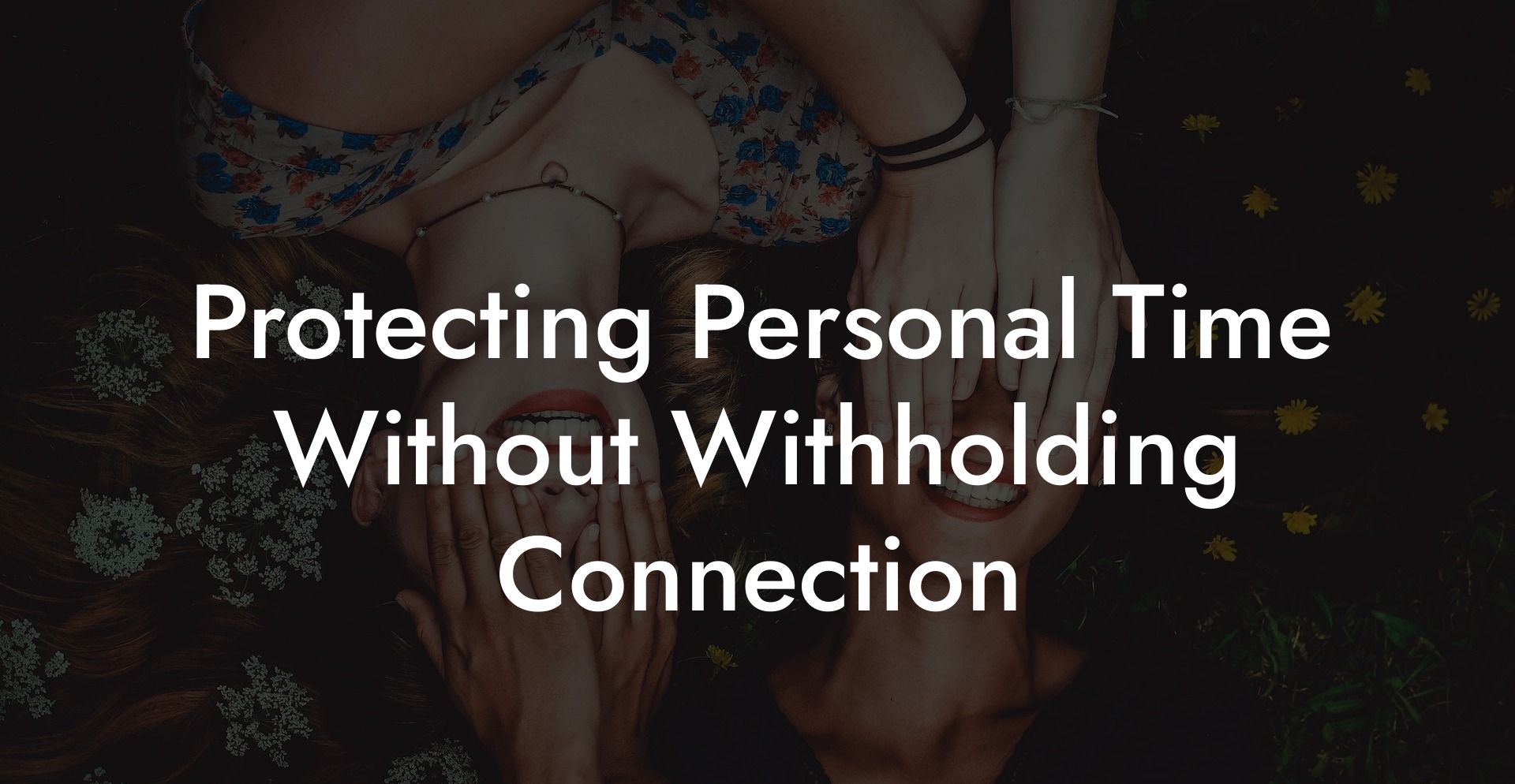 Protecting Personal Time Without Withholding Connection