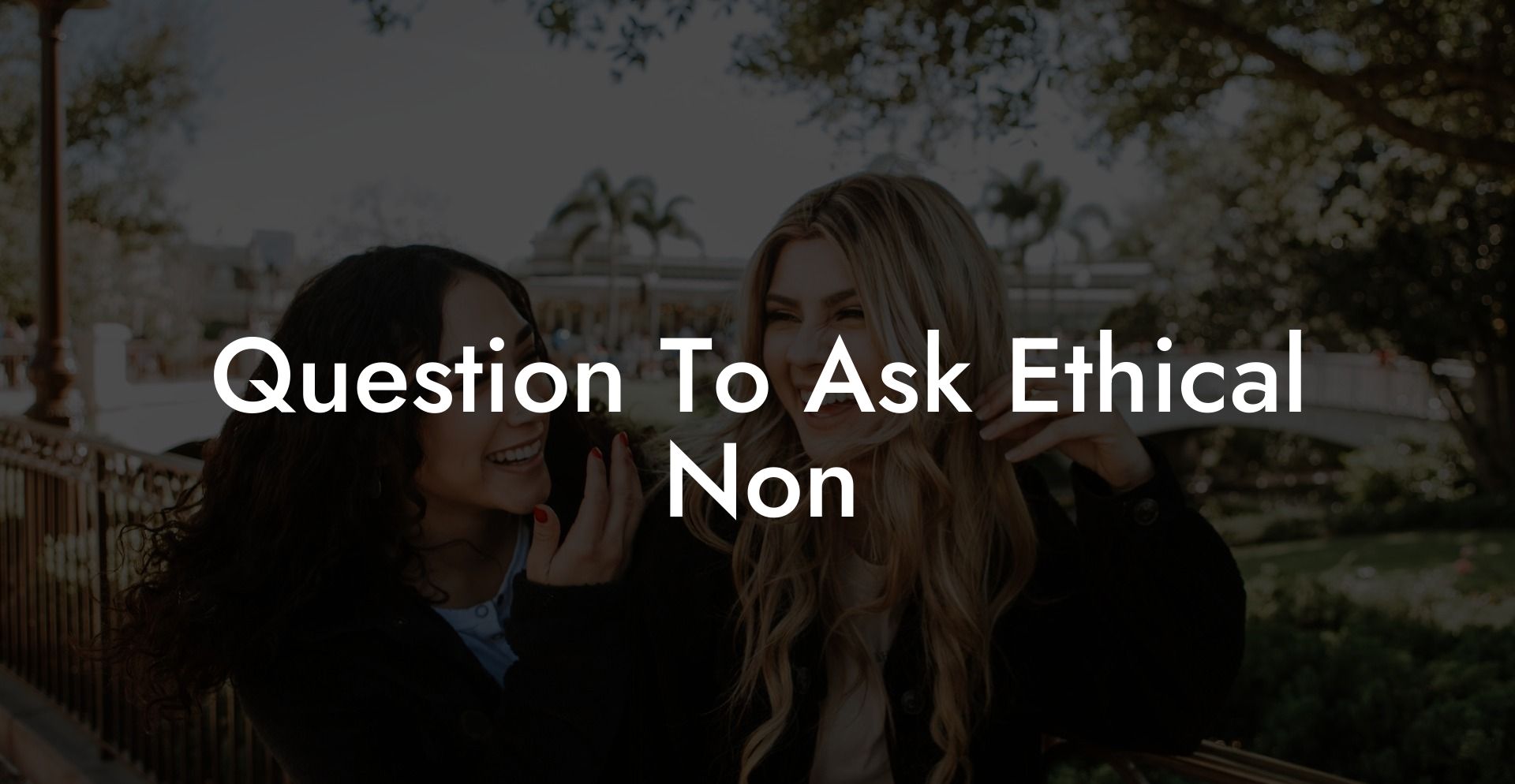 Question To Ask Ethical Non