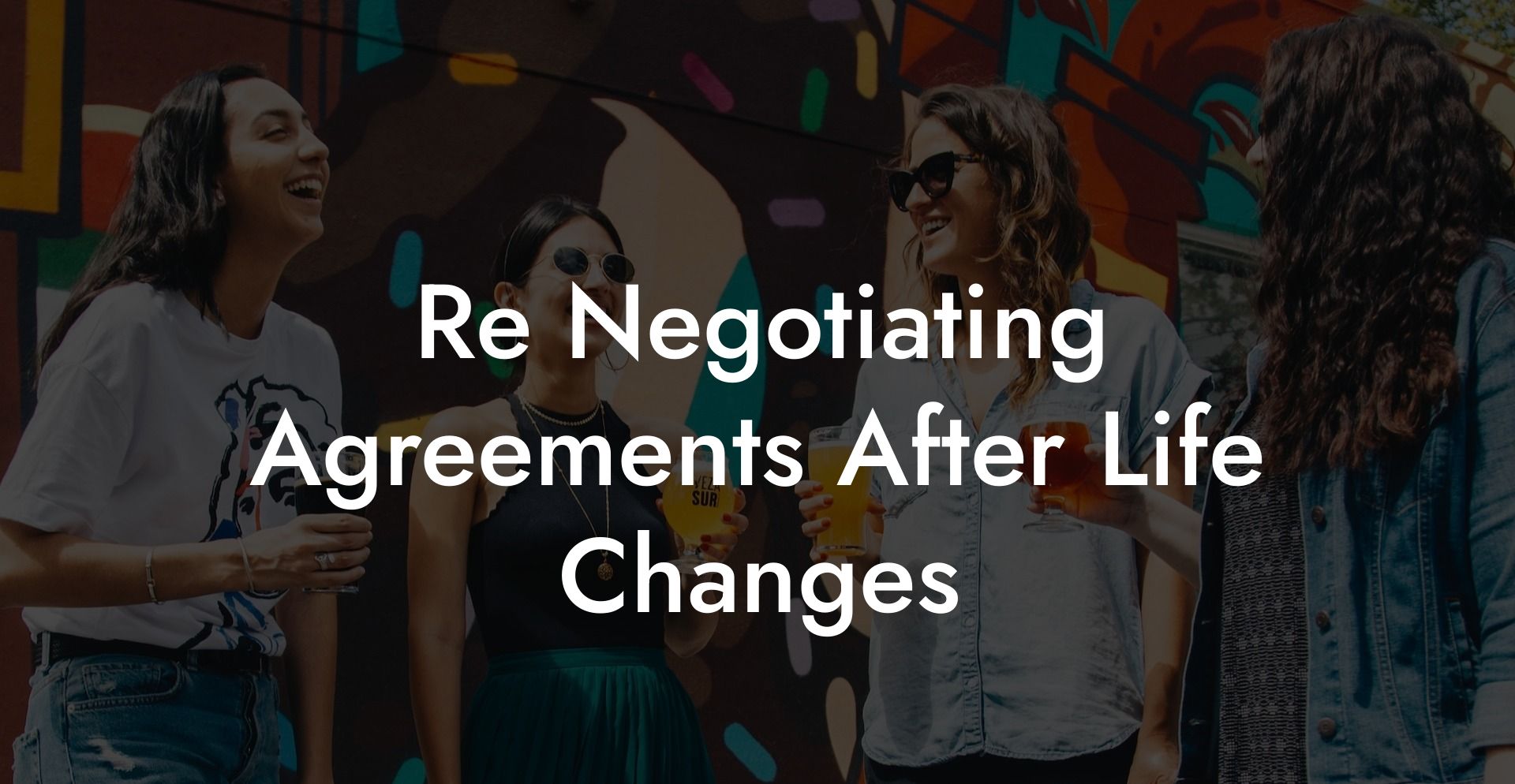 Re Negotiating Agreements After Life Changes