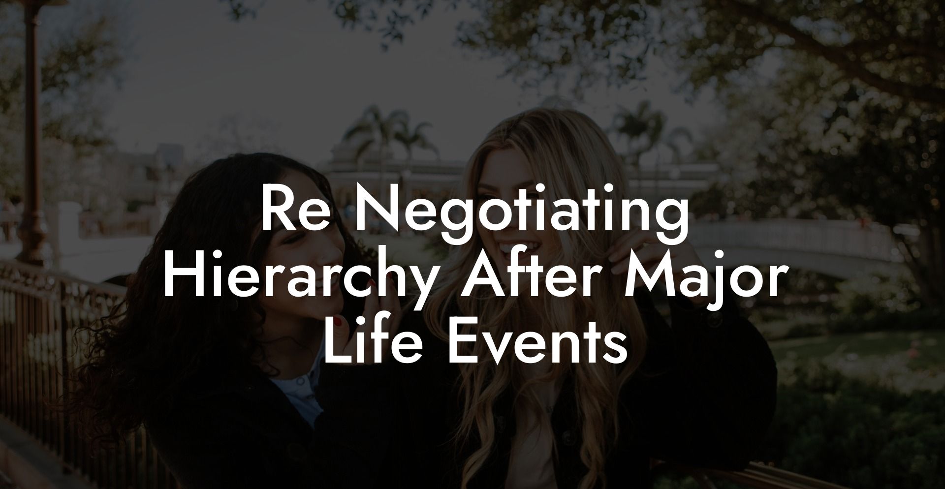 Re Negotiating Hierarchy After Major Life Events