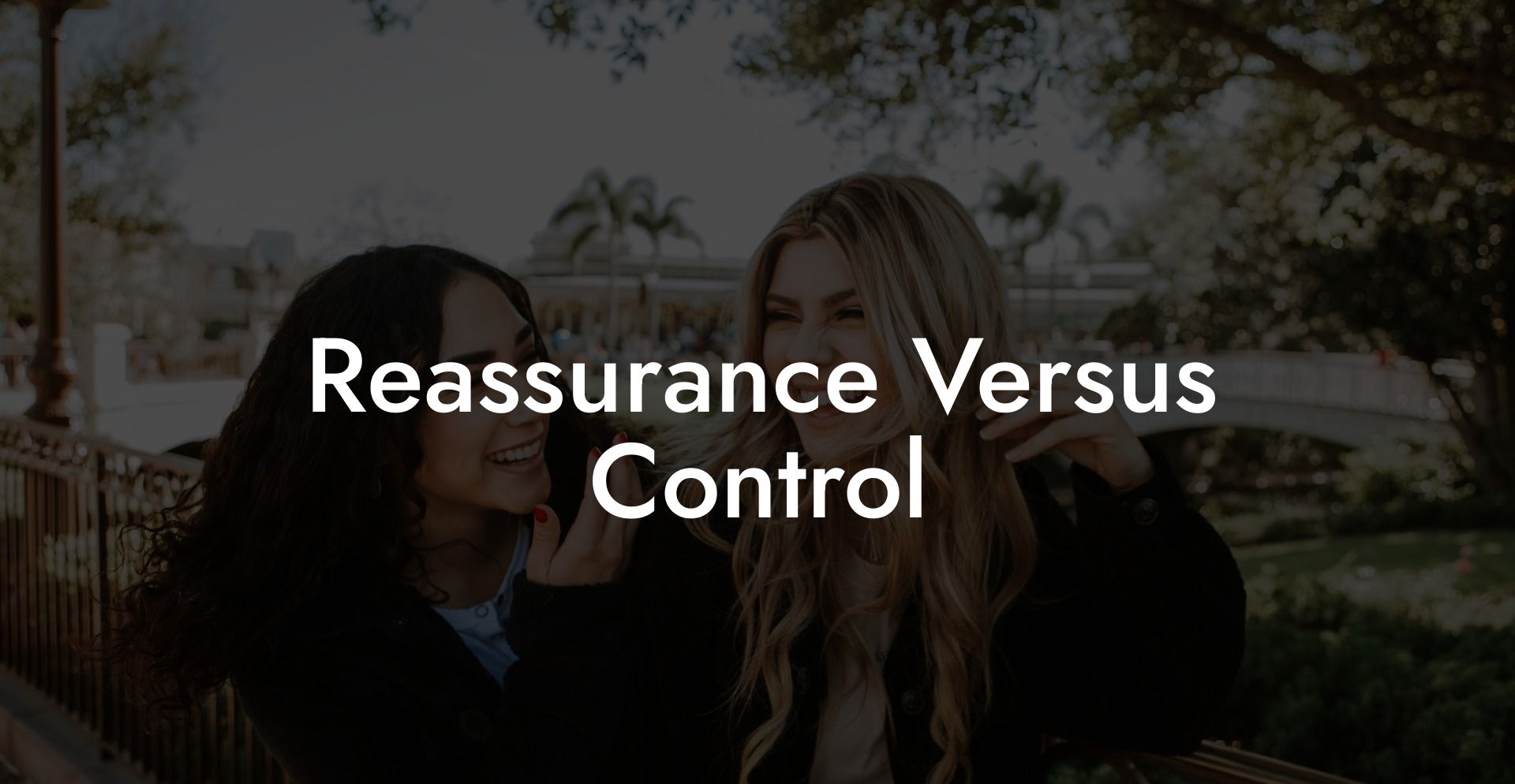 Reassurance Versus Control