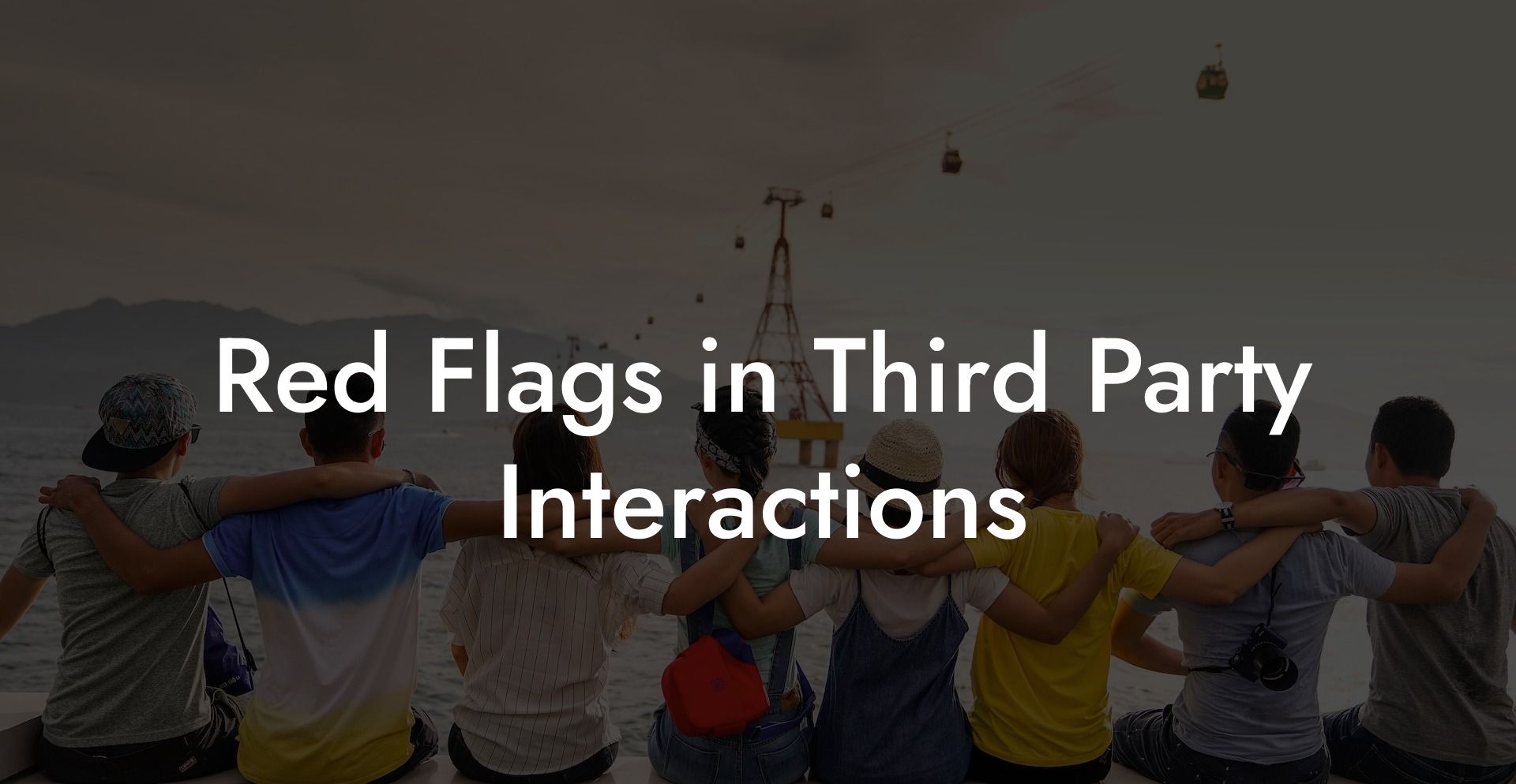 Red Flags in Third Party Interactions