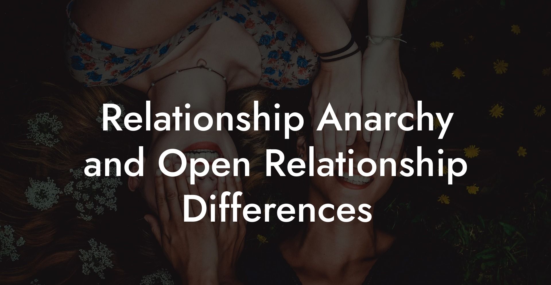 Relationship Anarchy and Open Relationship Differences