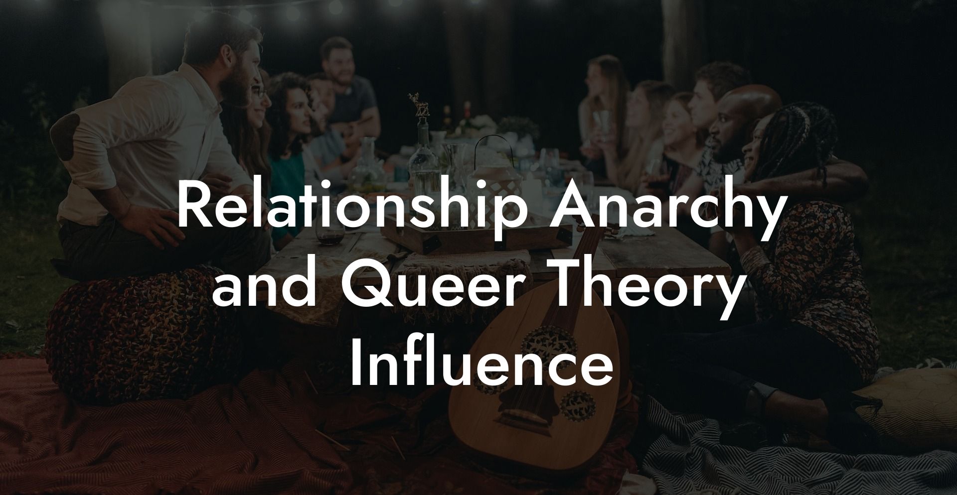 Relationship Anarchy and Queer Theory Influence