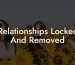 Relationships Locked And Removed