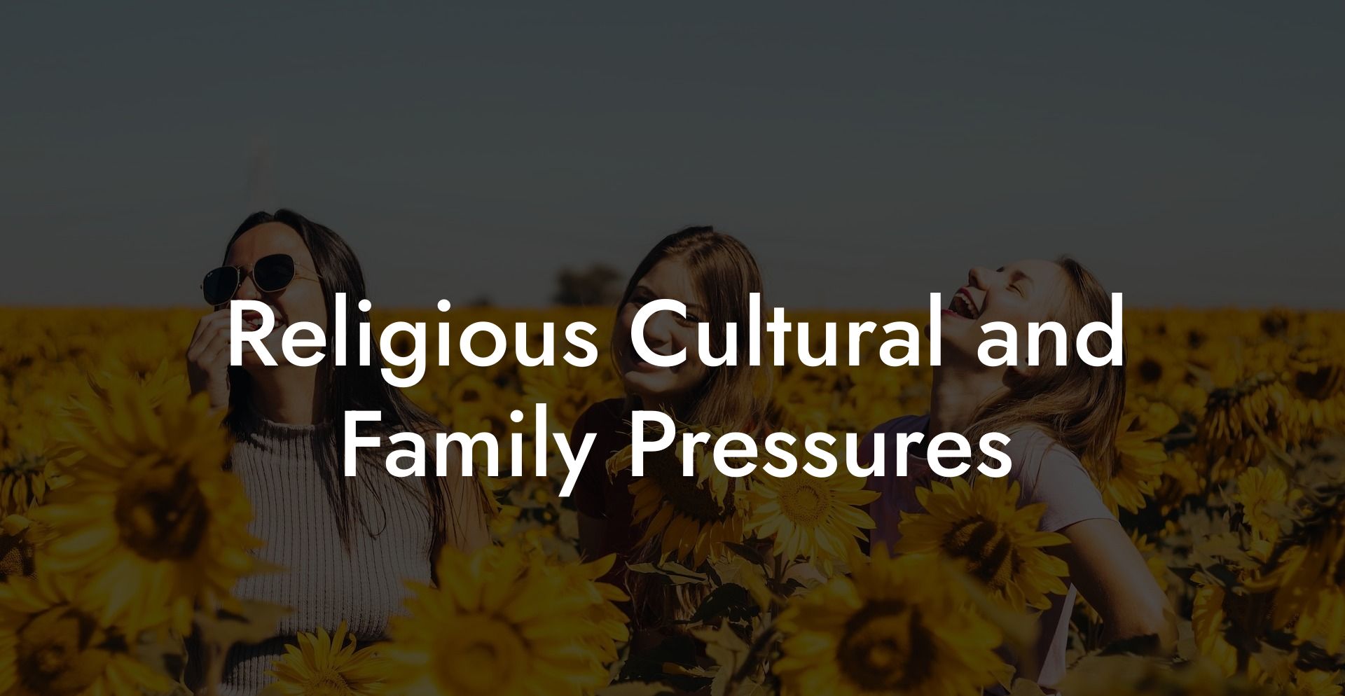 Religious Cultural and Family Pressures