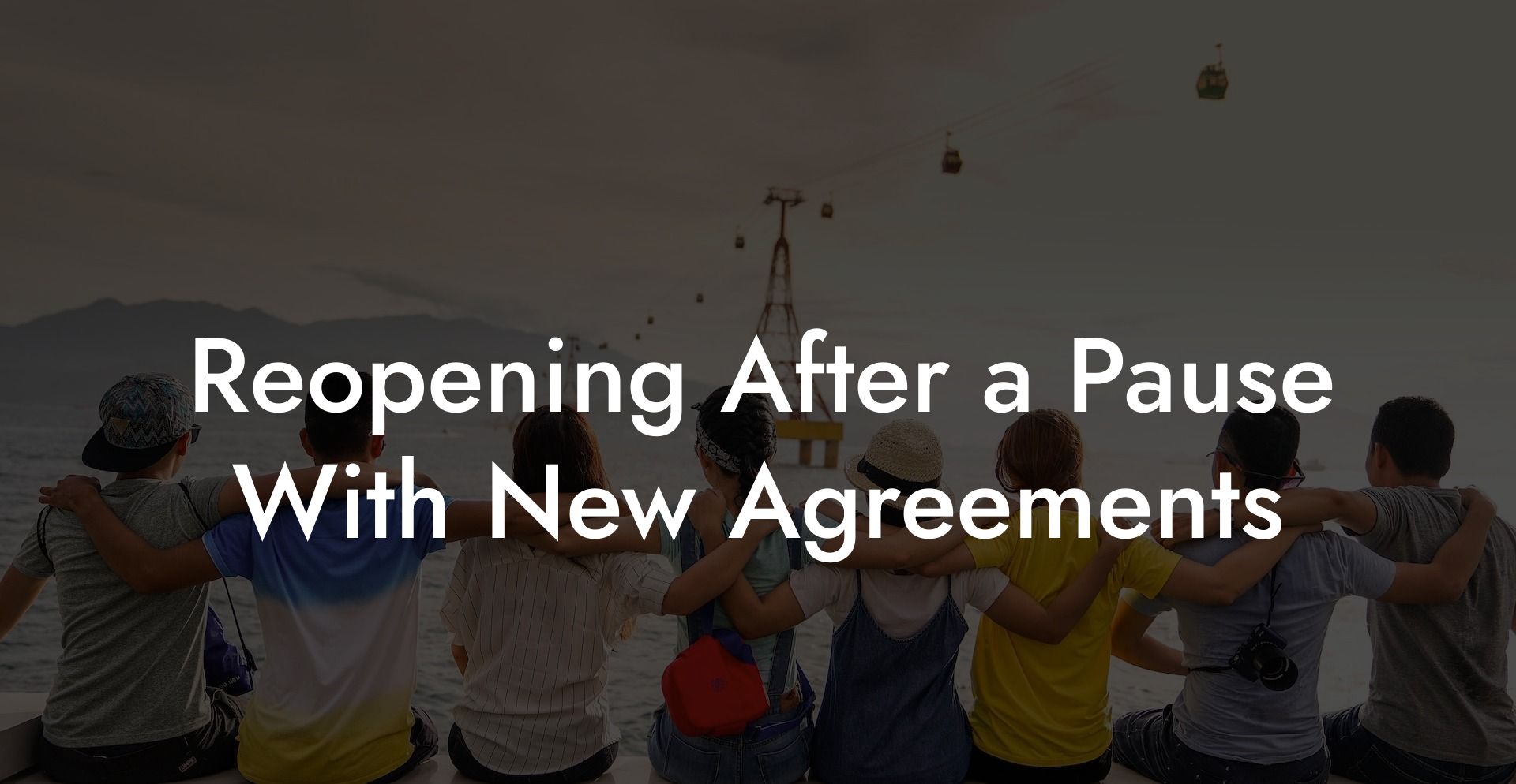 Reopening After a Pause With New Agreements