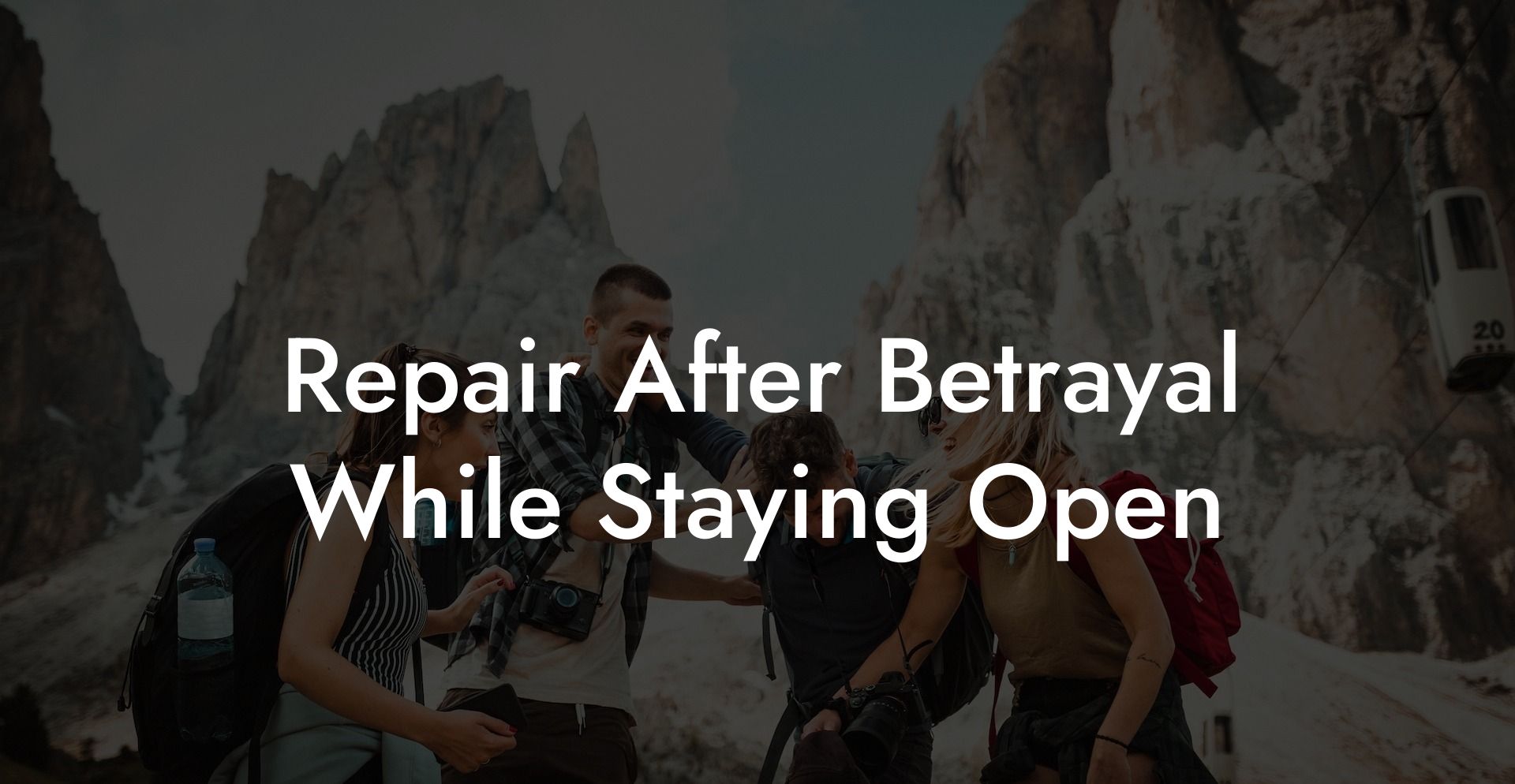 Repair After Betrayal While Staying Open