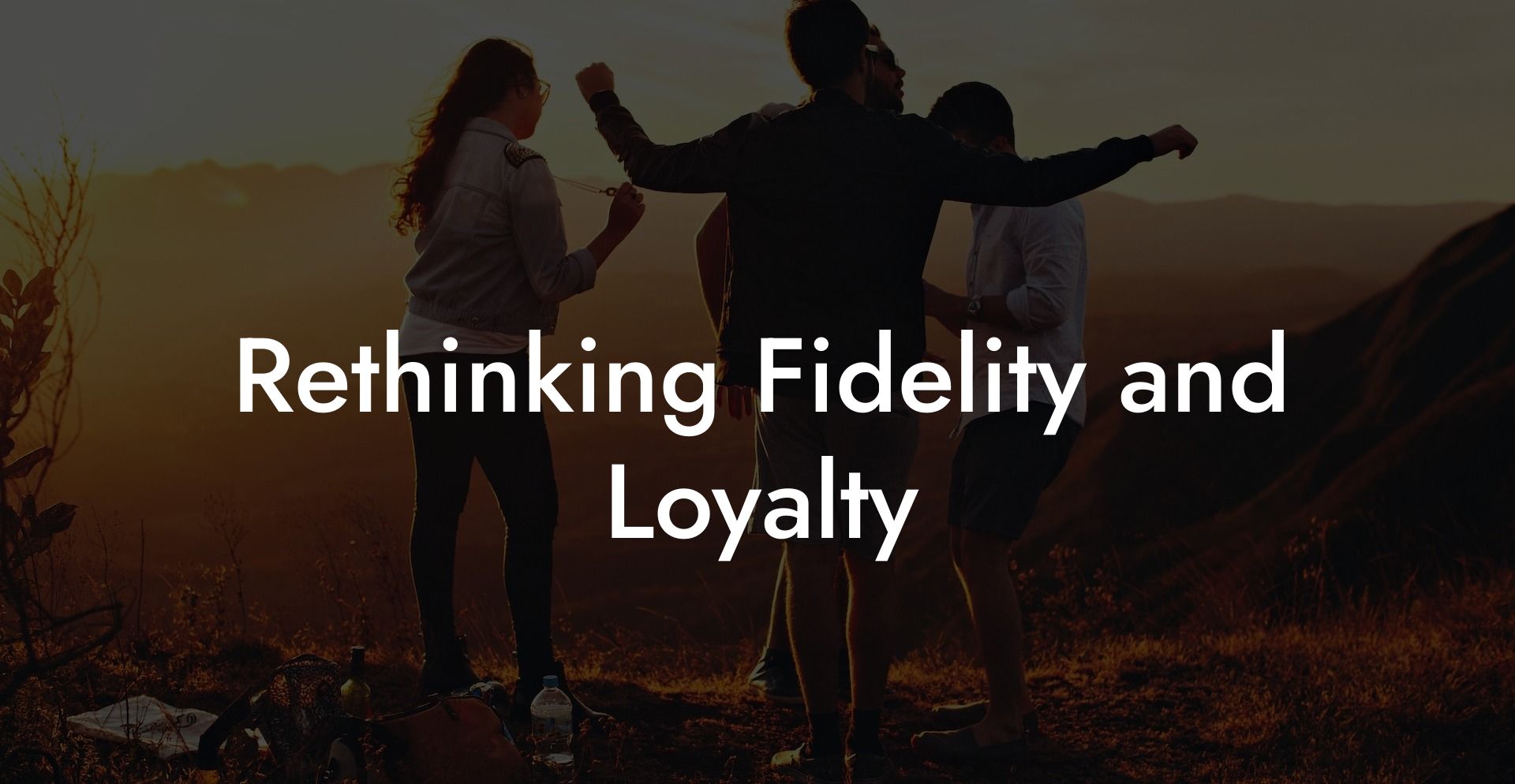 Rethinking Fidelity and Loyalty