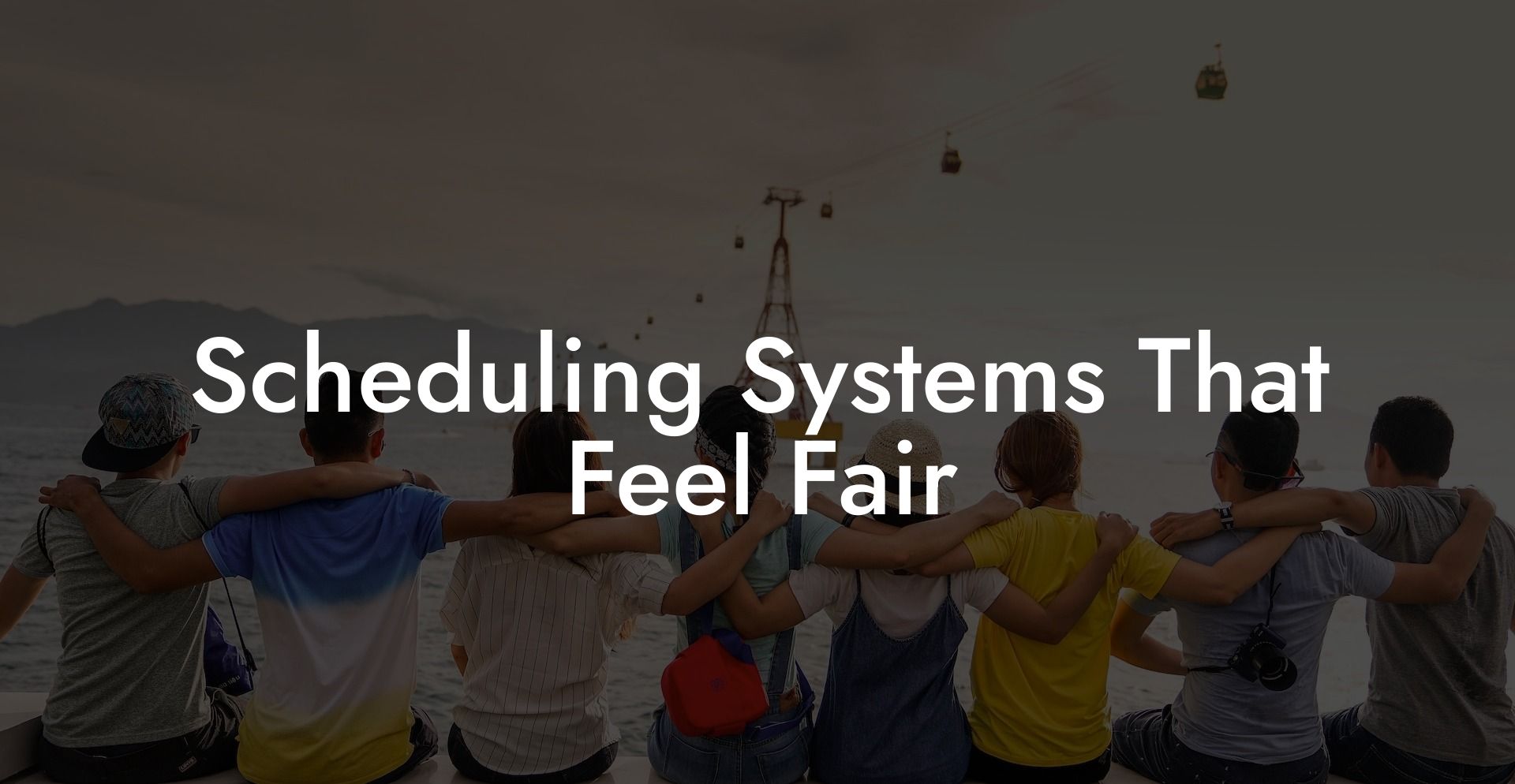 Scheduling Systems That Feel Fair
