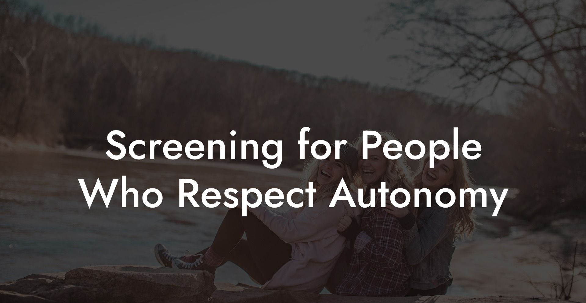 Screening for People Who Respect Autonomy