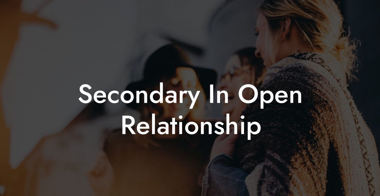 Secondary In Open Relationship