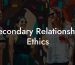 Secondary Relationship Ethics