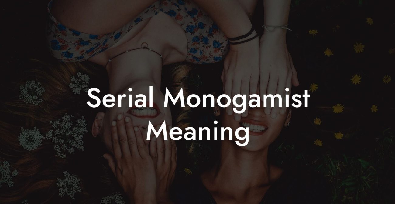 Serial Monogamist Meaning