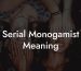 Serial Monogamist Meaning