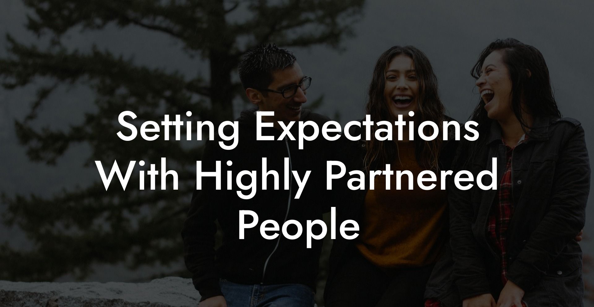 Setting Expectations With Highly Partnered People