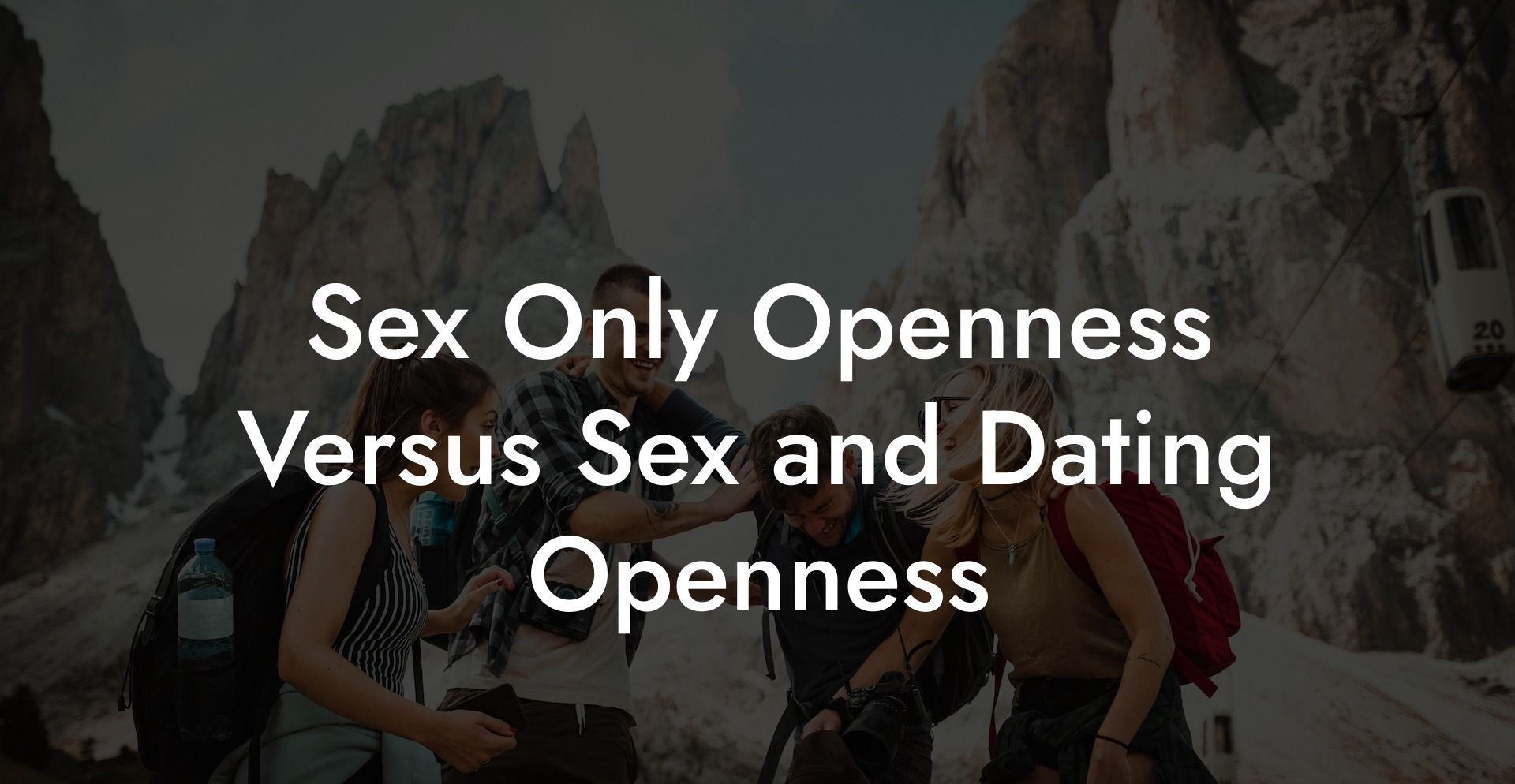 Sex Only Openness Versus Sex and Dating Openness