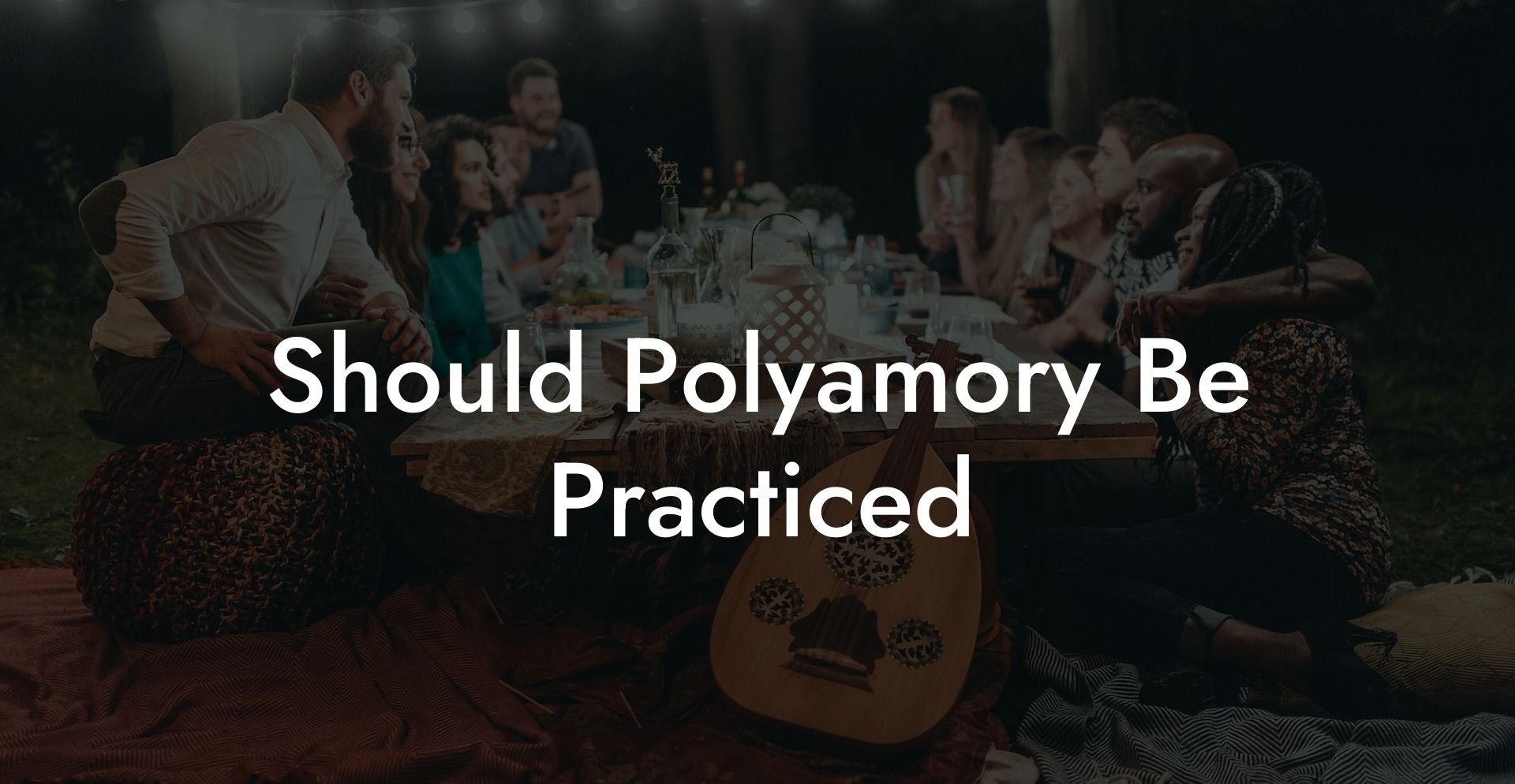 Should Polyamory Be Practiced