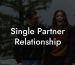 Single Partner Relationship