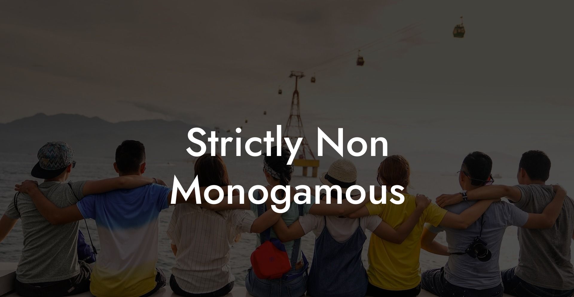 Strictly Non Monogamous