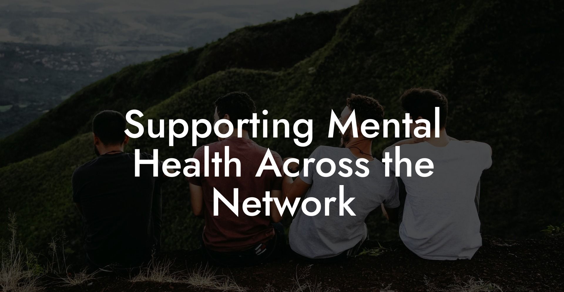 Supporting Mental Health Across the Network