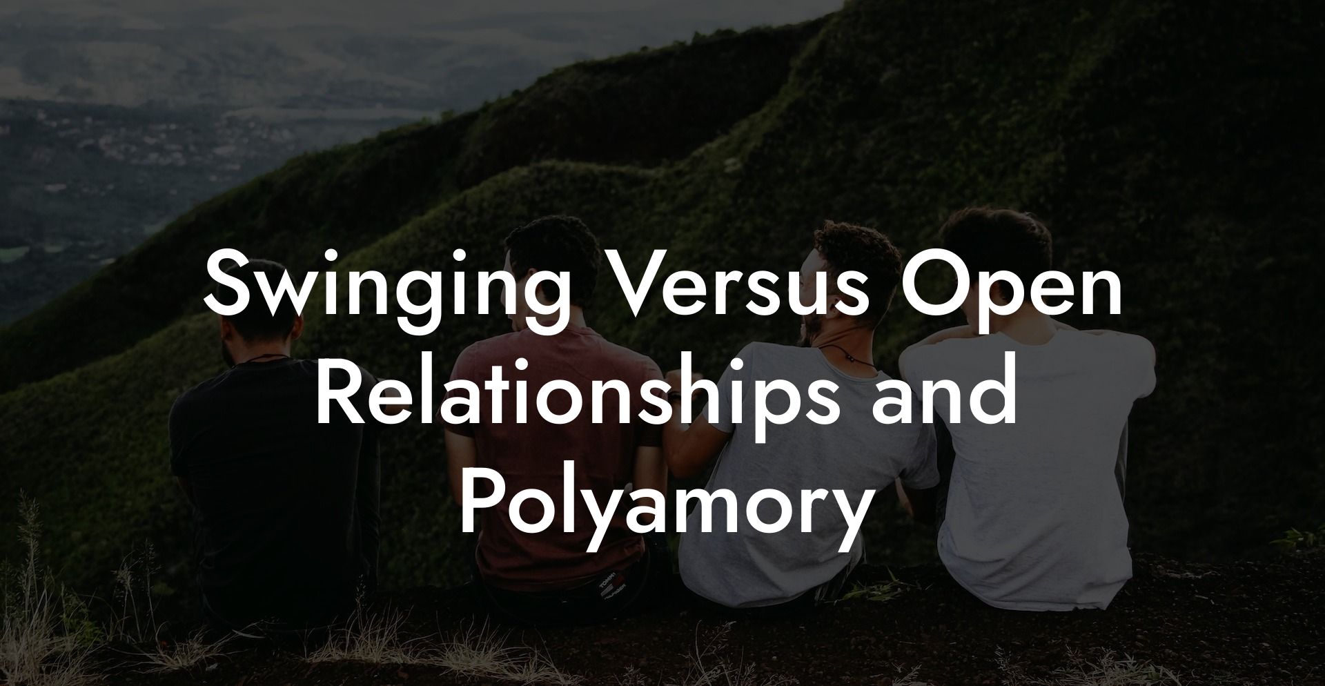 Swinging Versus Open Relationships and Polyamory