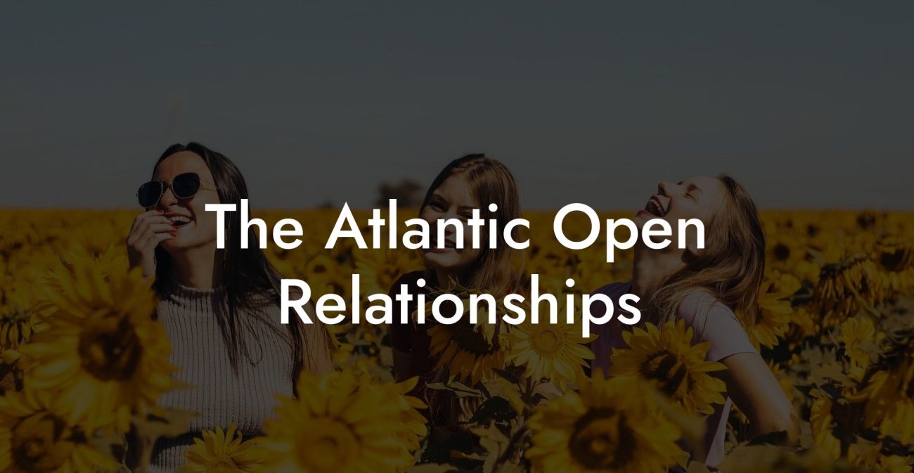 The Atlantic Open Relationships