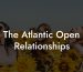 The Atlantic Open Relationships