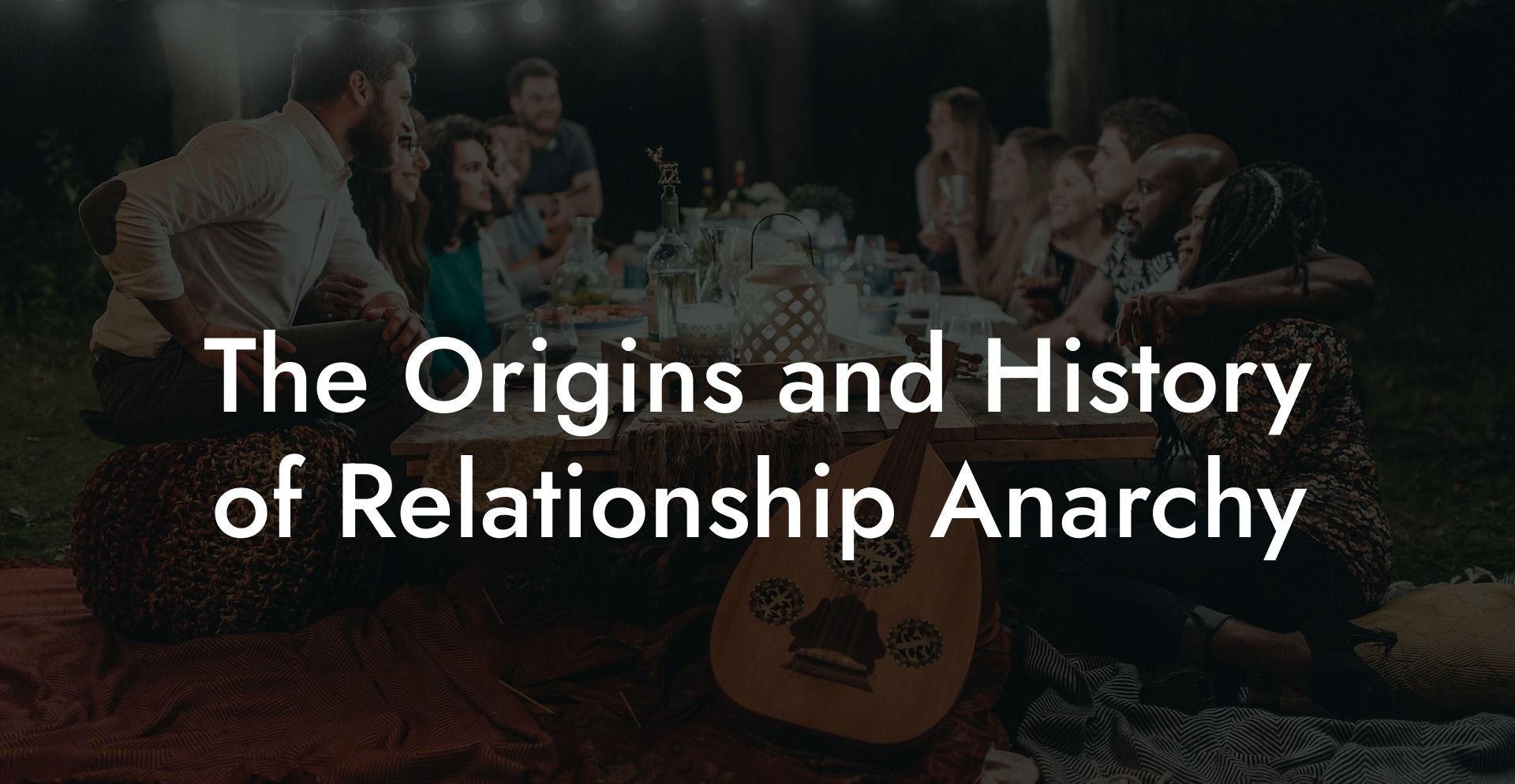 The Origins and History of Relationship Anarchy