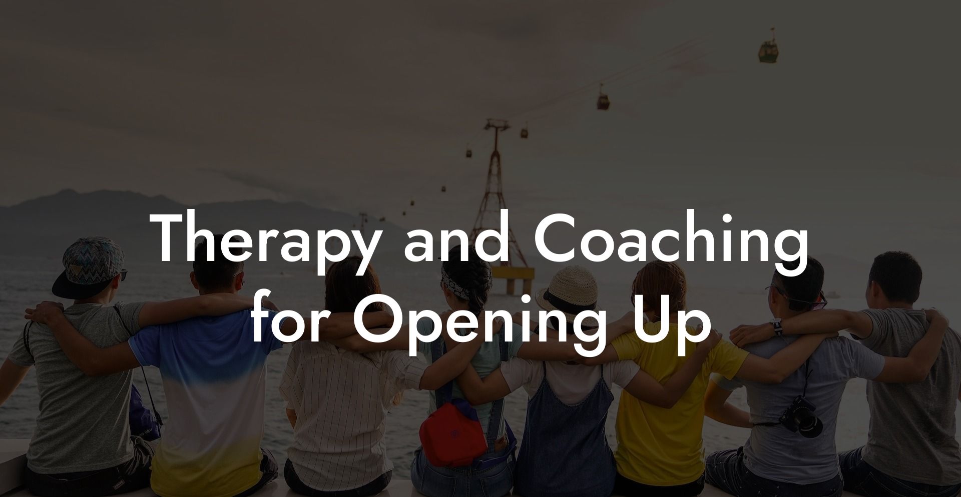 Therapy and Coaching for Opening Up