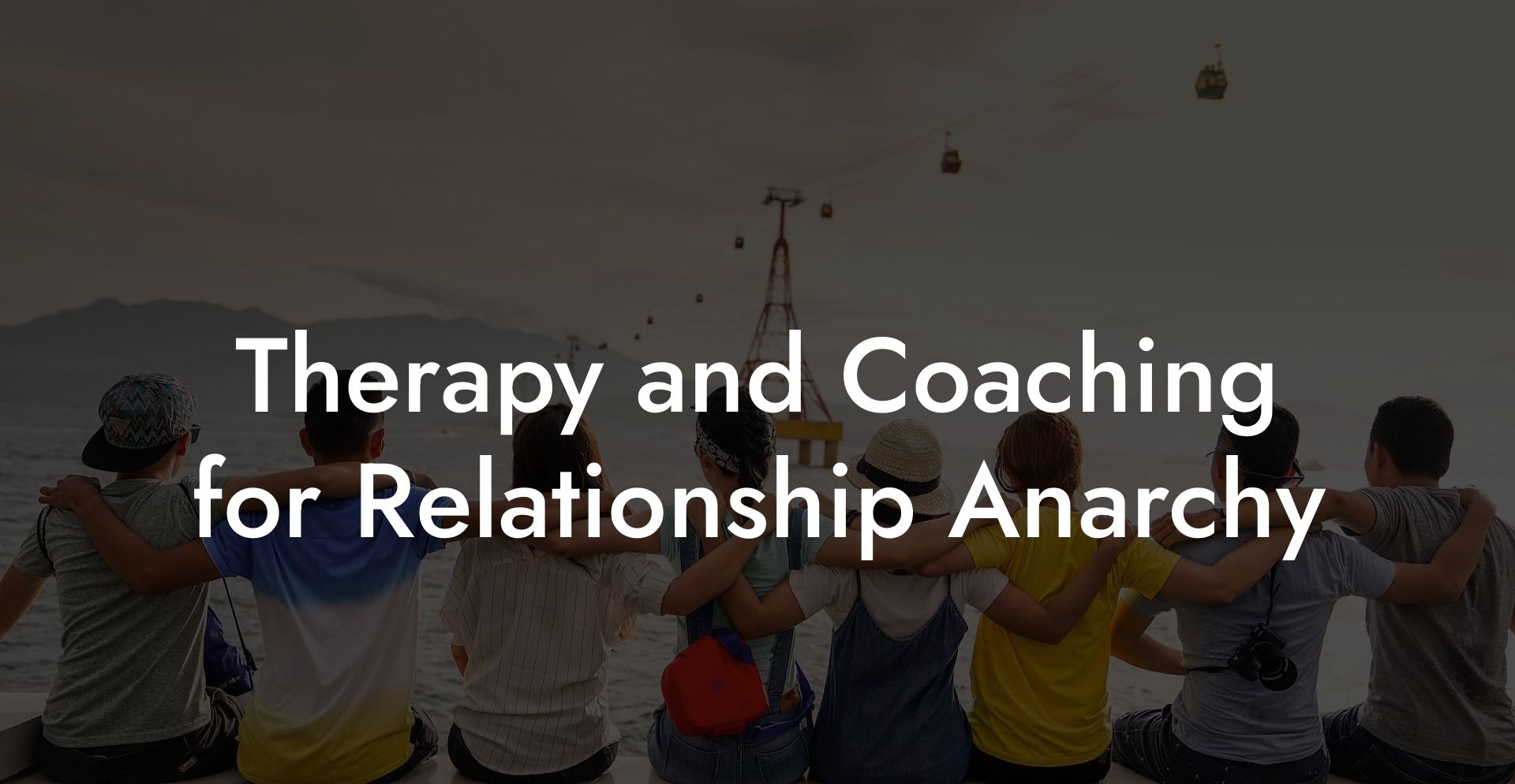Therapy and Coaching for Relationship Anarchy