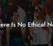 There Is No Ethical Non