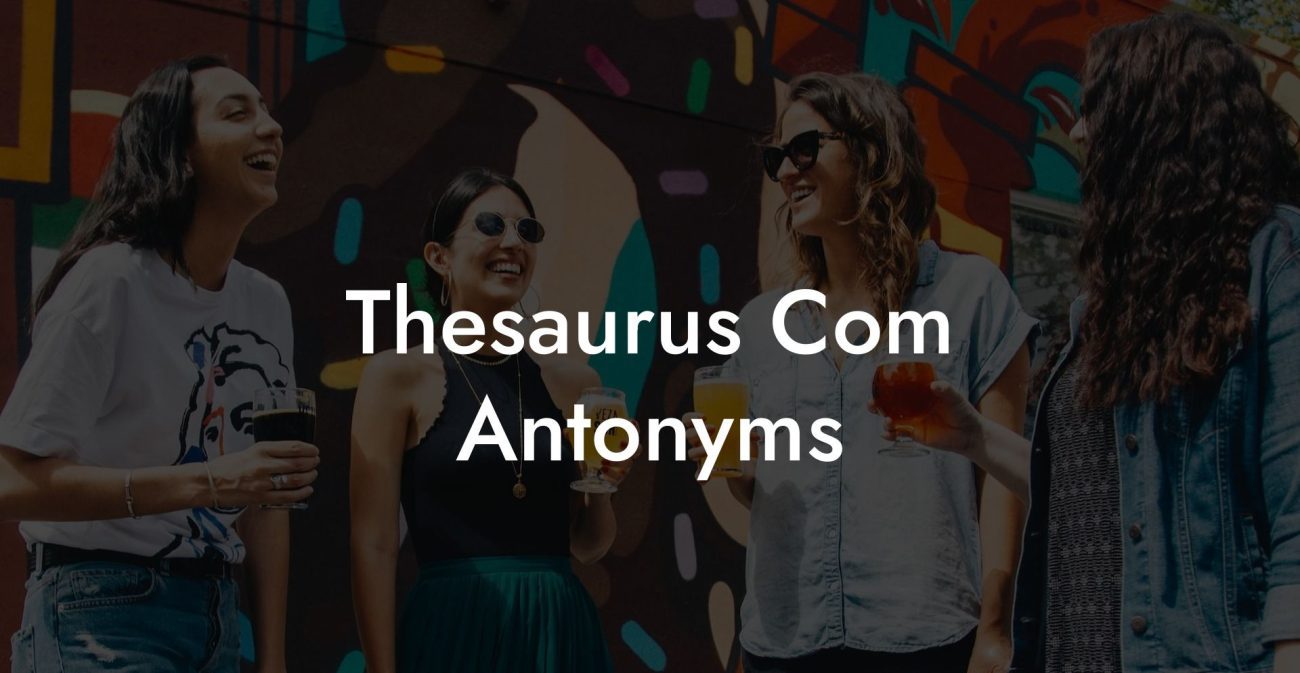 Thesaurus Com Antonyms