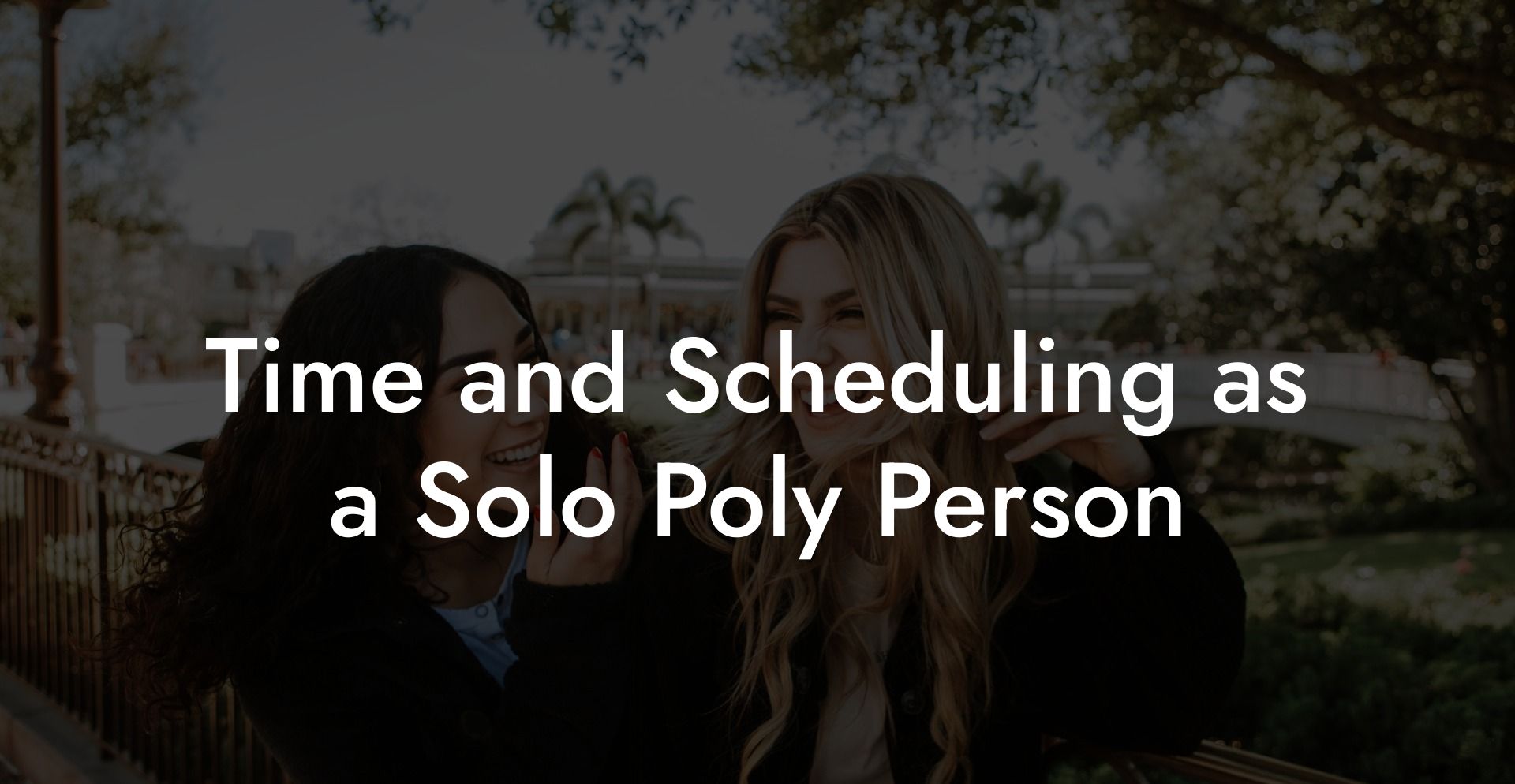 Time and Scheduling as a Solo Poly Person