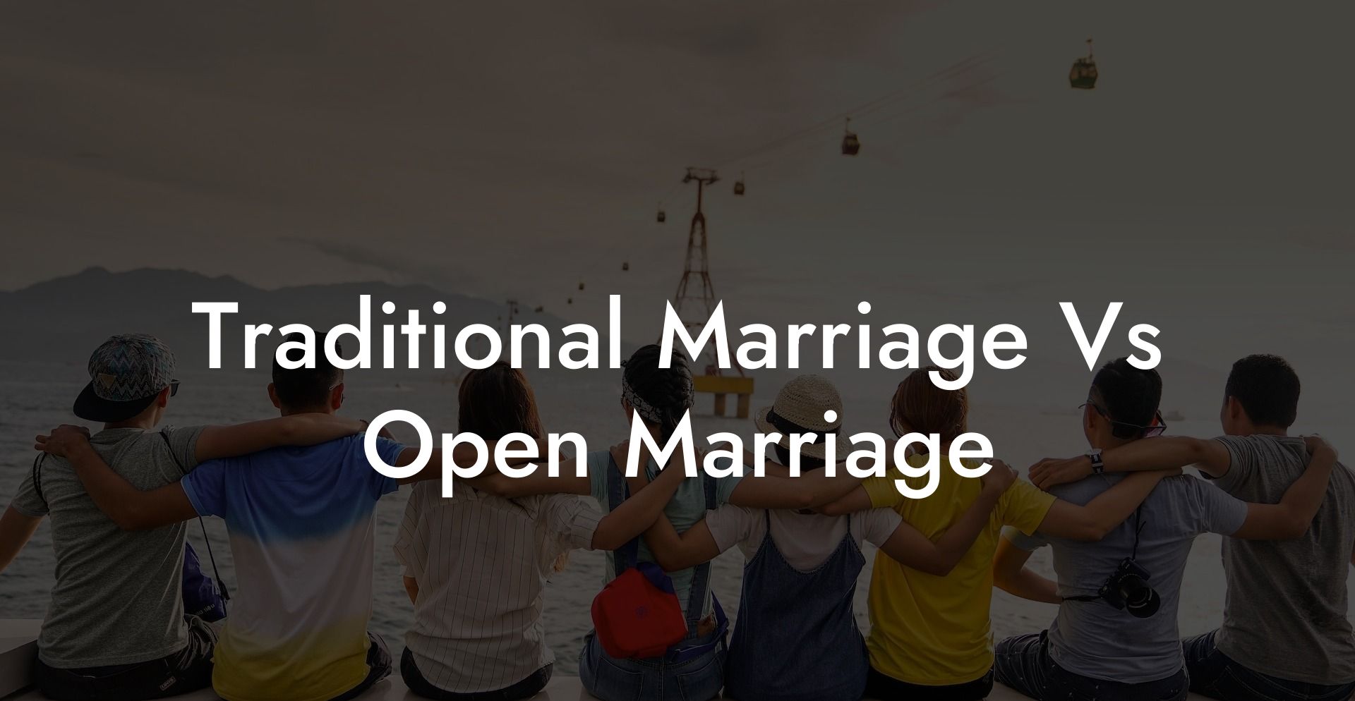 Traditional Marriage Vs Open Marriage