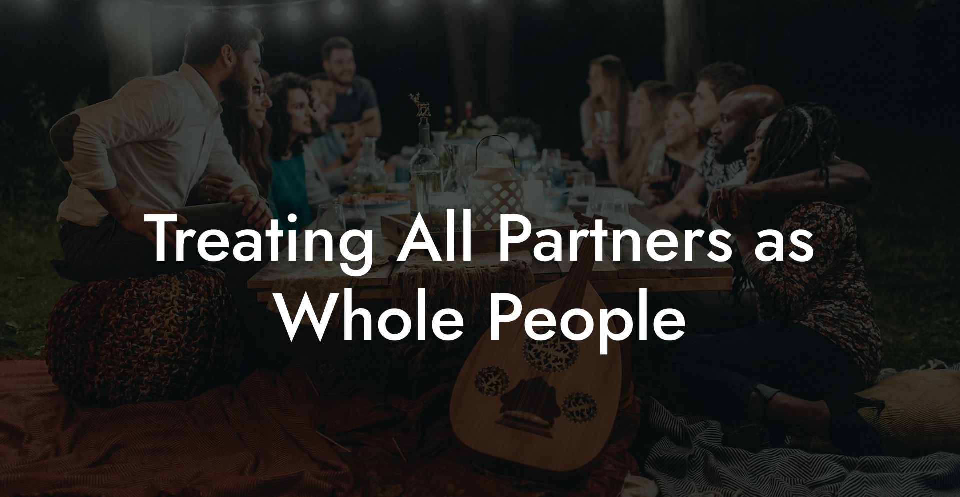 Treating All Partners as Whole People