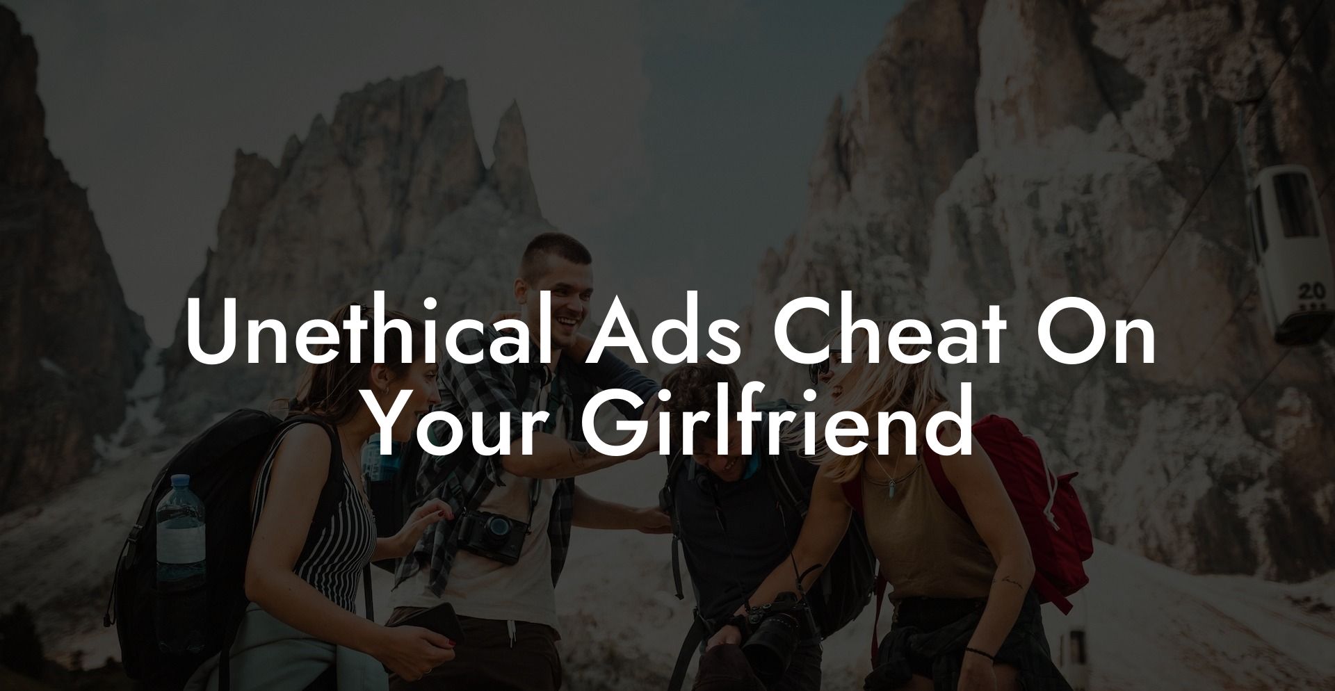 Unethical Ads Cheat On Your Girlfriend