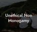 Unethical Non Monogamy