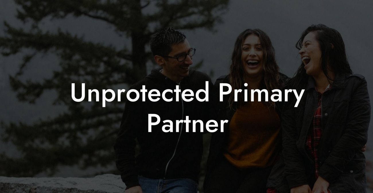 Unprotected Primary Partner