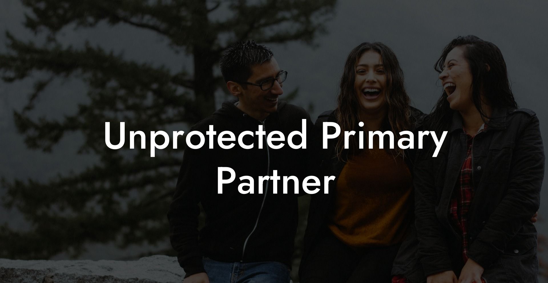 Unprotected Primary Partner