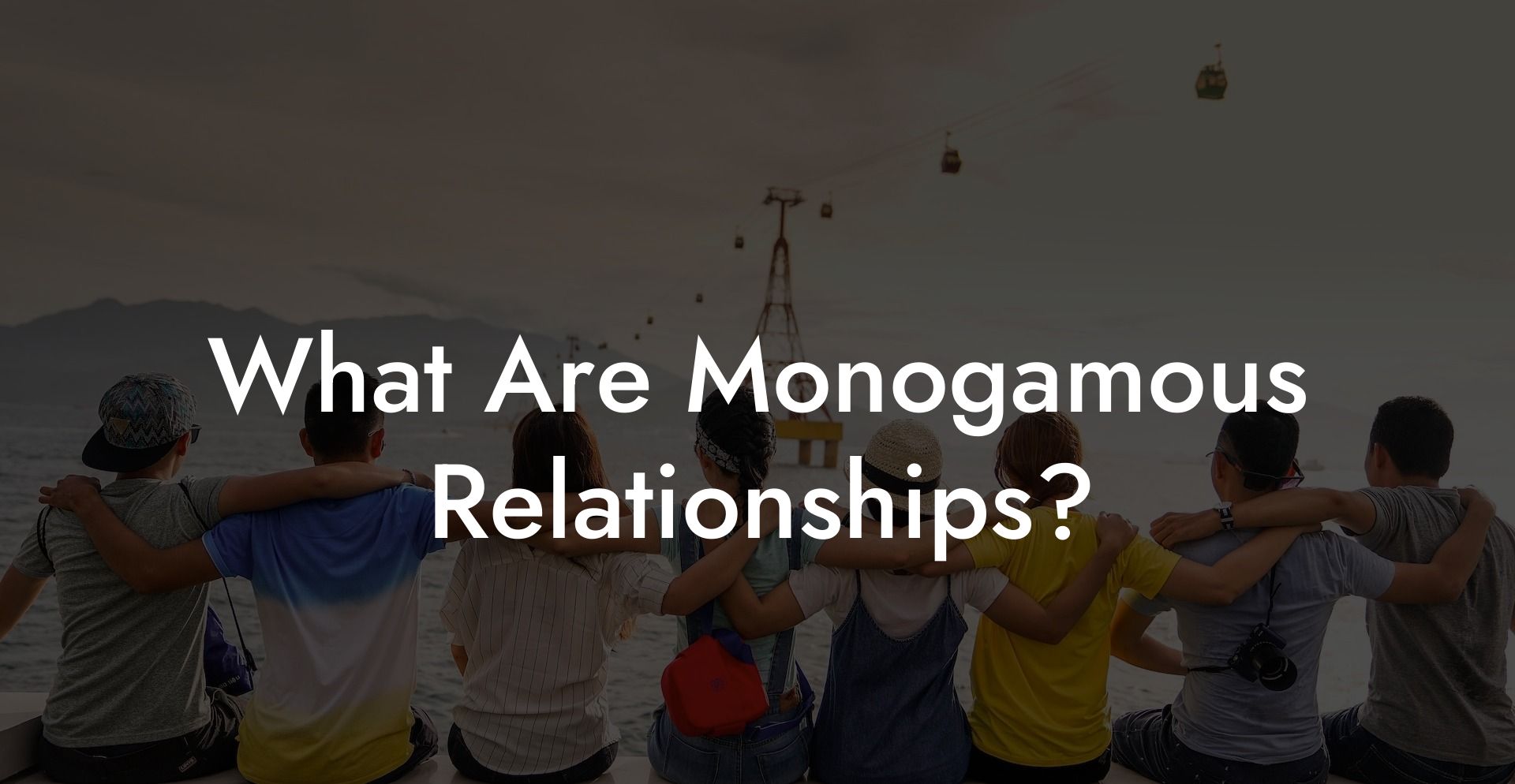 What Are Monogamous Relationships?