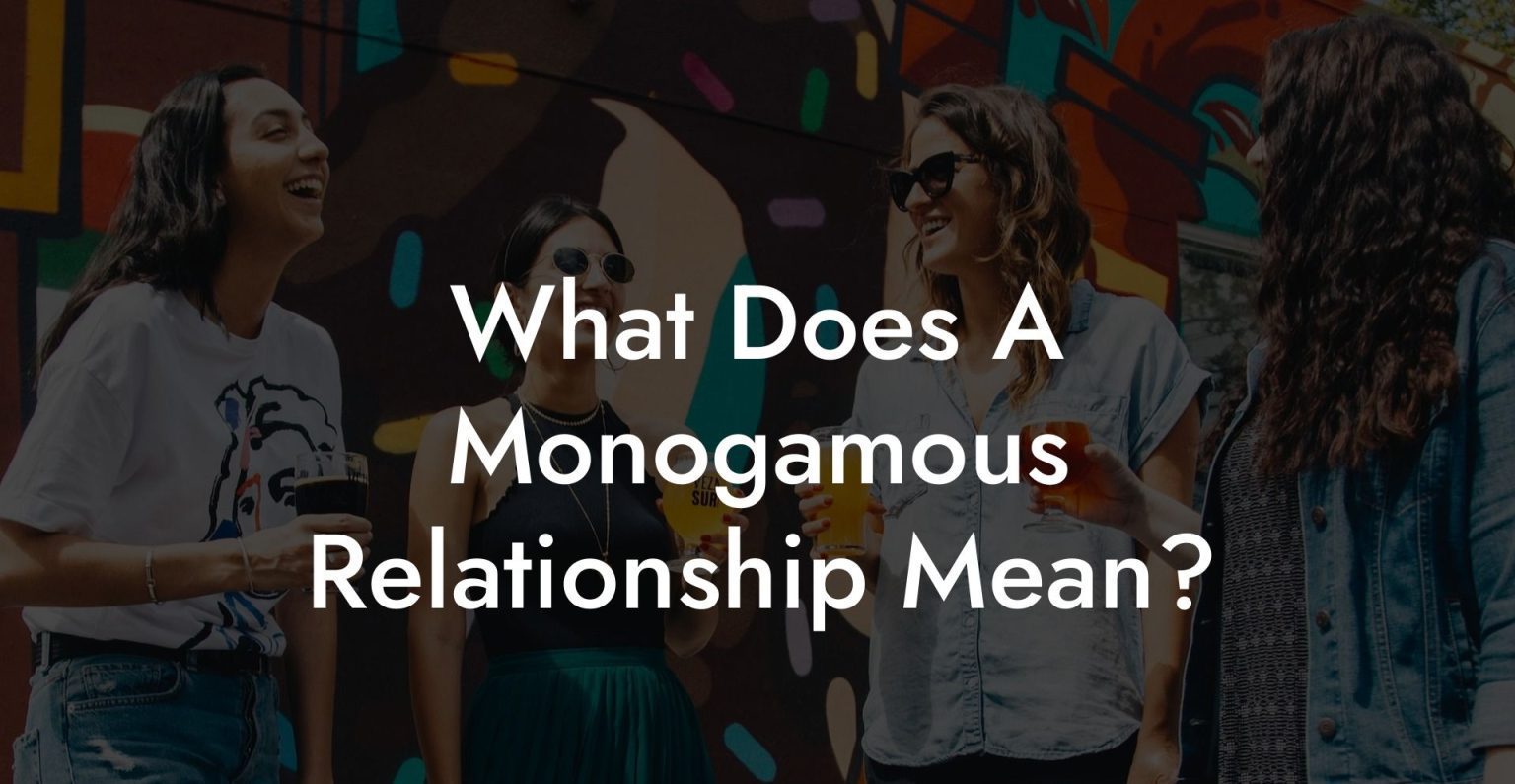 What Does A Monogamous Relationship Mean The Monogamy Experiment 