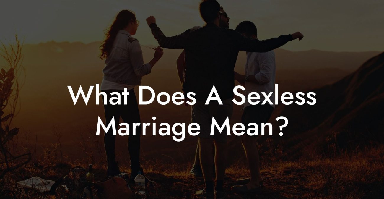 What Does A Sexless Marriage Mean?