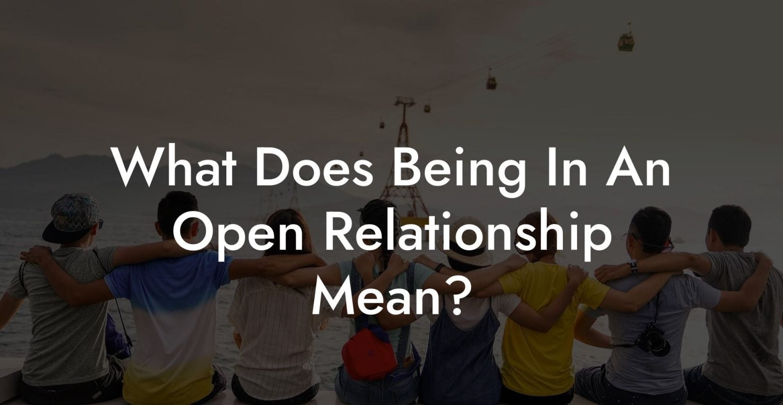 What Does Being In An Open Relationship Mean? The Monogamy Experiment