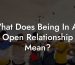 What Does Being In An Open Relationship Mean?