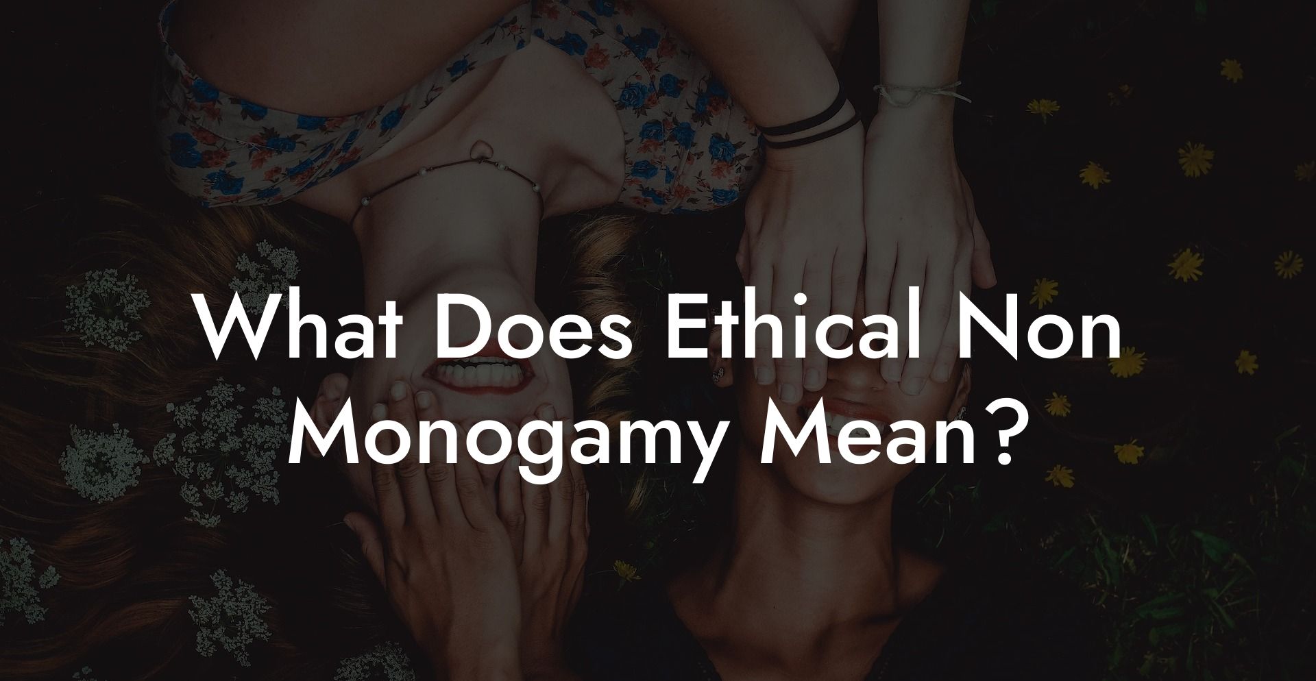 What Does Ethical Non Monogamy Mean?