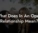 What Does In An Open Relationship Mean?