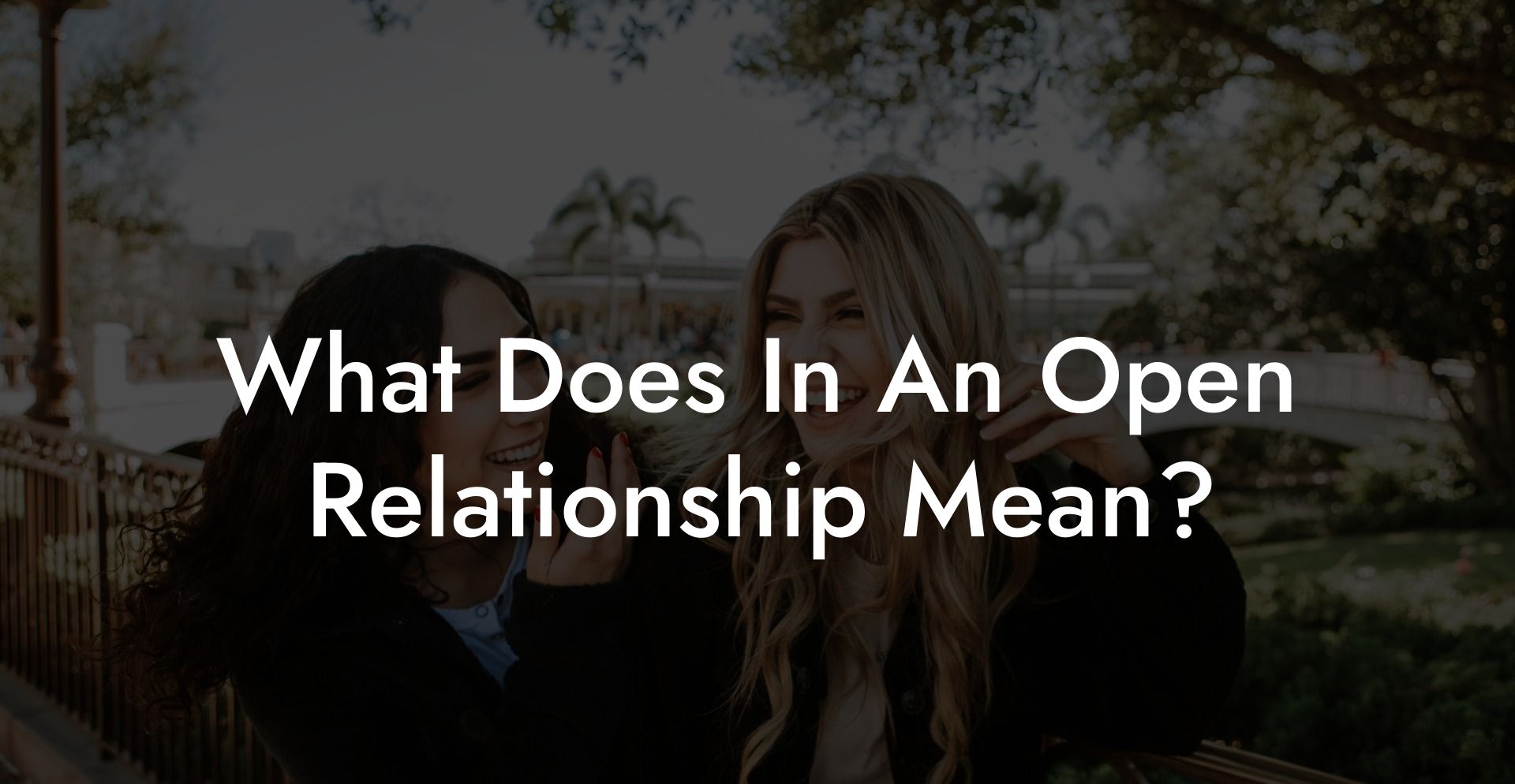 What Does In An Open Relationship Mean?
