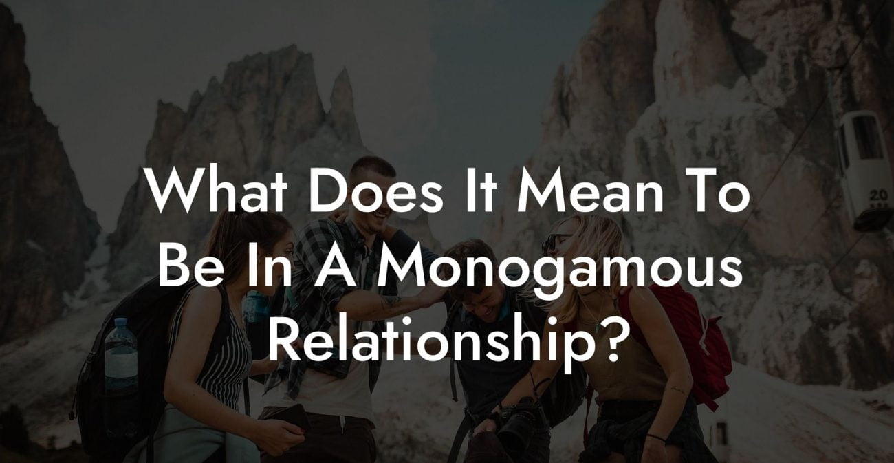 What Does It Mean To Be In A Monogamous Relationship?