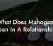 What Does Mahogany Mean In A Relationship?